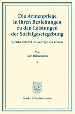 ISBN 9783428175734: Die Armenpflege in ihren Beziehungen zu den Leistungen der Socialgesetzgebung.