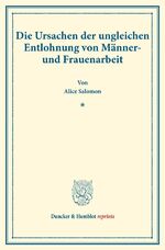 ISBN 9783428177912: Die Ursachen der ungleichen Entlohnung von Männer- und Frauenarbeit. - (Staats- und sozialwissenschaftliche Forschungen 122).