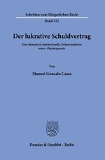 ISBN 9783428180110: Der lukrative Schuldvertrag. – Eine historisch-institutionelle Dekonstruktion seiner Physiognomie.