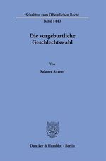 ISBN 9783428181537: Die vorgeburtliche Geschlechtswahl.