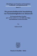 ISBN 9783428181810: Die gesamtschuldnerische Innenhaftung von Vorstandsmitgliedern im Aktienrecht. - Die Inanspruchnahme Einzelner gem. § 93 II 1 AktG i.V.m. § 421 BGB, ihre Folgen und Maßnahmen zu deren Korrektur.