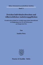 ISBN 9783428182268: Zwischen Individualrechtsschutz und völkerrechtlichen Auslieferungspflichten. – Grundrechtsvorbehalt im Auslieferungsverkehr Deutschlands als Mitgliedstaat der EU mit Drittstaaten am Beispiel der USA.