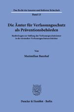 ISBN 9783428183173: Die Ämter für Verfassungsschutz als Präventionsbehörden. – Rechtsfragen zur Stellung der Verfassungsschutzämter in der deutschen Verfassungsschutzarchitektur.