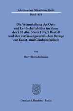 ISBN 9783428183630: Die Verunstaltung des Orts- und Landschaftsbildes im Sinne des § 35 Abs. 3 Satz 1 Nr. 5 BauGB und ihre verfassungsrechtlichen Bezüge zur Kunst- und Glaubensfreiheit. - Mit einem Exkurs zur Bedeutung der Glaubensfreiheit im öffentlichen Baurecht.