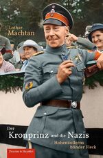 ISBN 9783428183944: Der Kronprinz und die Nazis. – Hohenzollerns blinder Fleck.