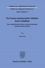 ISBN 9783428184309: Der Ersatz immaterieller Schäden beim Unfalltod. - Eine vergleichende Studie zwischen deutschem und chinesischem Recht.