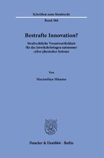 ISBN 9783428184354: Bestrafte Innovation? – Strafrechtliche Verantwortlichkeit für das Inverkehrbringen autonomer cyber-physischer Systeme.