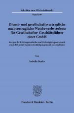 ISBN 9783428184910: Dienst- und gesellschaftsvertragliche nachvertragliche Wettbewerbsverbote für Gesellschafter-Geschäftsführer einer GmbH. – Analyse der Prüfungsmaßstäbe und Zulässigkeitsgrenzen mit einem Fokus auf Karenzentschädigungen und Maximaldauer.