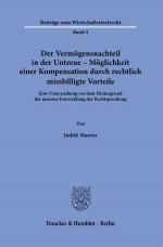 ISBN 9783428184958: Der Vermögensnachteil in der Untreue – Möglichkeit einer Kompensation durch rechtlich missbilligte Vorteile. - Eine Untersuchung vor dem Hintergrund der neueren Entwicklung der Rechtsprechung.