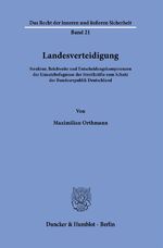 ISBN 9783428186631: Landesverteidigung. - Struktur, Reichweite und Entscheidungskompetenzen der Einsatzbefugnisse der Streitkräfte zum Schutz der Bundesrepublik Deutschland.