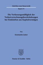 ISBN 9783428187263: Die Verfassungsmäßigkeit der Verlustverrechnungsbeschränkungen bei Einkünften aus Kapitalvermögen.