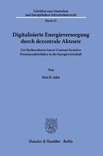 ISBN 9783428189694: Digitalisierte Energieversorgung durch dezentrale Akteure. – Der Rechtsrahmen Smart-Contract-basierter Prosumeraktivitäten in der Energiewirtschaft.