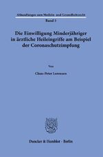 ISBN 9783428190676: Die Einwilligung Minderjähriger in ärztliche Heileingriffe am Beispiel der Coronaschutzimpfung.