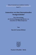 ISBN 9783428192175: Amnestien vor dem Internationalen Strafgerichtshof | Eine Untersuchung der Berücksichtigungsmöglichkeiten von Amnestien im Völkerstrafprozess | Yara del Carmen Bröcker | Taschenbuch | 323 S. | Deutsch