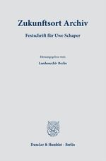 ISBN 9783428192205: Zukunftsort Archiv - Festschrift für Uwe Schaper. Herausgegeben vom Landesarchiv Berlin in Zusammenarbeit mit der Stiftung Ernst-Reuter-Archiv und der Senatsverwaltung für Kultur und Gesellschaftlichen Zusammenhalt