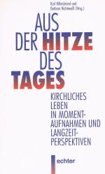 ISBN 9783429018153: Aus der Hitze des Tages. Kirchliches Leben in Momentaufnahmen und Langzeitperspektiven. Für Bischof Lehmann in dankbarer Verbundenheit zur Vollendung des 60. Lebensjahres am 16. Mai 1996