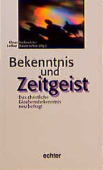 ISBN 9783429019389: Bekenntnis und Zeitgeist. Das christliche Glaubensbekenntnis neu befragt