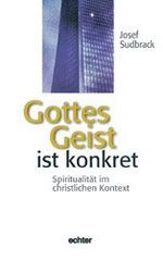 Sudbrack Josef: Gottes Geist ist konkret Sudbrack Josef: Gottes Geist ist konkret