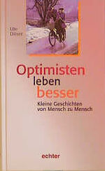 ISBN 9783429022501: Optimisten leben besser – Kleine Geschichten von Mensch zu Mensch