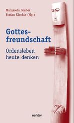 ISBN 9783429029210: Gottesfreundschaft: Ordensleben heute denken Gruber, Margareta and Kiechle, Stefan