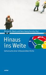 Hinaus ins Weite - Gehversuche einer milieusensiblen Kirche