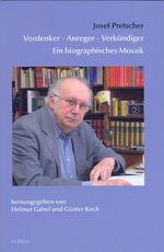 ISBN 9783429030018: Josef Pretscher Vordenker - Anreger - Verkündiger., Ein biographisches Mosaik.