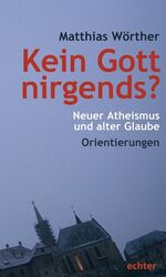 ISBN 9783429030384: Kein Gott nirgends? – Neuer Atheismus und alter Glaube. Orientierungen