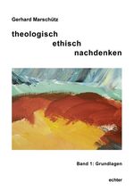 ISBN 9783429030490: theologisch ethisch nachdenken – Band 1: Grundregeln