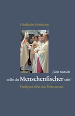 ISBN 9783429032067: "Von nun an sollst Du Menschenfischer sein" - Predigten über das Priestertum