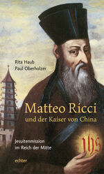 ISBN 9783429032265: Matteo Ricci und der Kaiser von China  Jesuitenmission im Reich der Mitte