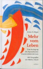 ISBN 9783429036195: Mehr vom Leben - Eine Auslegung des Apostolischen Glaubensbekenntnisses