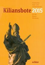 Kiliansbote 2015 – Fränkischer Haus- und Caritaskalender für das Bistum Würzburg