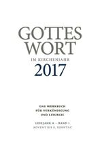 Gottes Wort im Kirchenjahr - 2017. Lesejahr A - Band 1: Advent bis 5. Sonntag