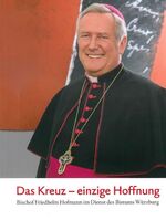 ISBN 9783429043209: Das Kreuz - einzige Hoffnung - Bischof Friedhelm Hofmann im Dienst des Bistums Würzburg