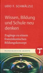 ISBN 9783429053246: Wissen - Bildung und Schule neu denken - Zugänge zu einem franziskanischen Bildungskonzept - Band 19