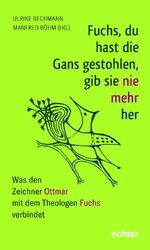 ISBN 9783429055424: Fuchs, du hast die Gans gestohlen, gib sie nie mehr her - Was den Zeichner Ottmar mit dem Theologen Fuchs verbindet