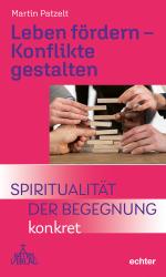 ISBN 9783429067137: Leben fördern – Konflikte gestalten – Spiritualität der Begegnung – konkret