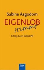 ISBN 9783430110860: Eigenlob stimmt - Erfolg durch Selbst-PR