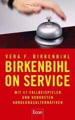 Birkenbihl on Service – Mit 47 Fallbeispielen und konkreten Handlungsalternativen