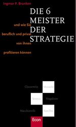 ISBN 9783430115735: Die 6 Meister der Strategie - Und wie Sie beruflich und privat von ihnen profitieren können. Clausewitz - Musashi - Seneca - Hagakure - Machiavelli - Sun-Tsu