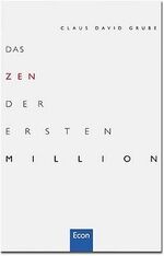 ISBN 9783430136518: Das Zen der ersten Million. von Claus D. Grube