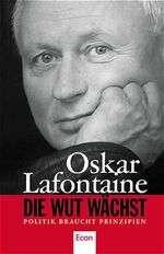 oskar lafontaine: Die Wut wächst. Eine b oskar lafontaine: Die Wut wächst. Eine b