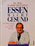 Isadore Rosenfeld: Essen macht gesund. E