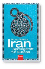 ISBN 9783430179577: Iran - Sprengstoff für Europa