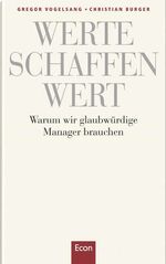 ISBN 9783430193849: Werte schaffen Wert: Warum wir glaubwürdige Manager brauchen