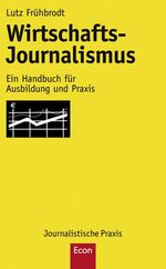 ISBN 9783430200141: Wirtschafts-Journalismus - Ein Handbuch für Ausbildung und Praxis