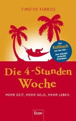 Die 4-Stunden-Woche - Mehr Zeit, mehr Geld, mehr Leben