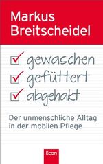 ISBN 9783430200981: Gewaschen, gefüttert, abgehakt - Der unmenschliche Alltag in der mobilen Pflege