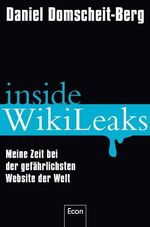 Inside WikiLeaks - Meine Zeit bei der gefährlichsten Website der Welt