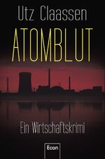 ISBN 9783430201308: Atomblut: Ein Wirtschaftskrimi ein Wirtschaftskrimi